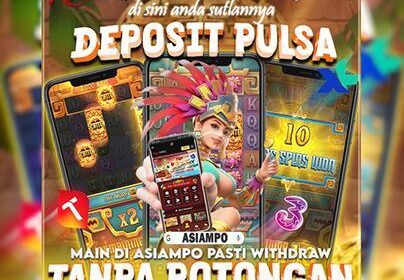 Agen Depo Pulsa Tergacor Terbaik di Indonesia